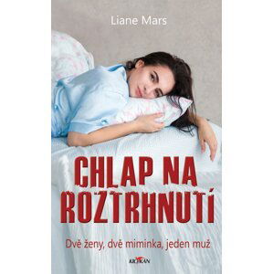 Chlap na roztrhnutí - Dvě ženy, dvě miminka, jeden muž - Liane Mars