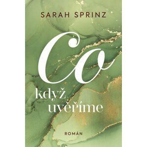 Co když uvěříme - Sarah Sprinz