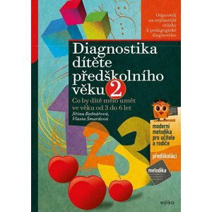 Diagnostika dítěte předškolního věku 2 - Co by dítě mělo umět ve věku od 3 do 6 let - Jiřina Bednářová