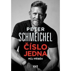 Peter Schmeichel číslo jedna - Můj příběh - Peter Schmeichel