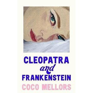 Cleopatra and Frankenstein - Coco Mellors
