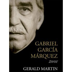 Gabriel García Márquez - Gerald Martin