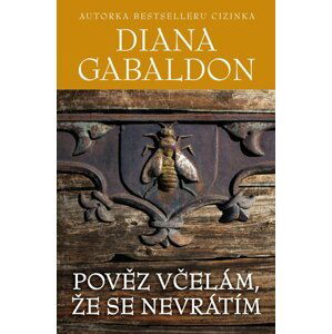 Pověz včelám, že se nevrátím - Diana Gabaldon