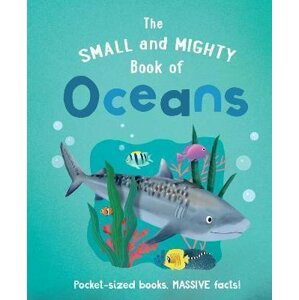 The Small and Mighty Book of Oceans - Tracey Turnerová