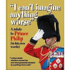 ´I can´t imagine anything worse´ : A Salute to Prince Philip (in his own words) - Hippo! Orange