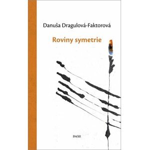 Roviny symetrie - Danuša Dargulová-Faktorová