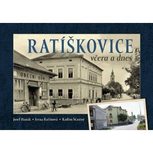 Ratíškovice včera a dnes - Irena Bařinková