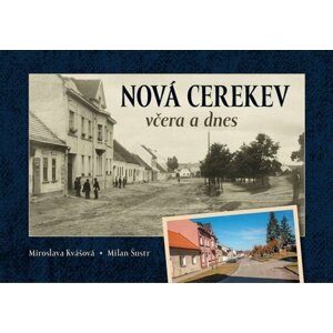 Nová Cerekev včera a dnes - Milan Šustr