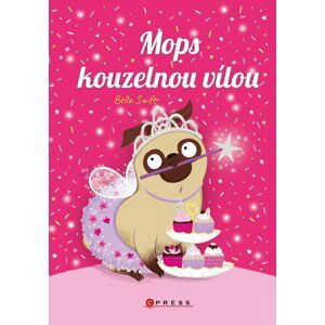 Mops kouzelnou vílou - Bella Swift