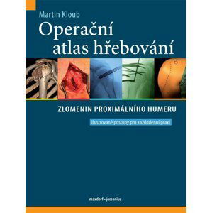 Operační atlas hřebování zlomenin proximálního humeru - Martin Kloub