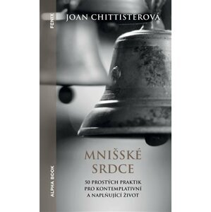 Mnišské srdce - 50 prostých praktik pro kontemplativní a naplňující život - Joan Chittisterová