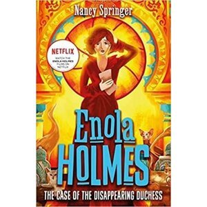 Enola Holmes 6: The Case of the Disappearing Duchess - Nancy Springerová