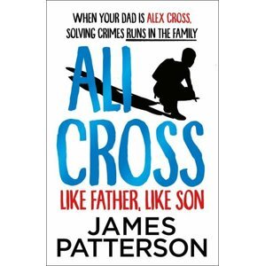 Ali Cross: Like Father, Like Son - James Patterson