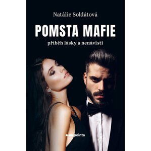 Pomsta Mafie - Příběh lásky a nenávisti - Natálie Soldátová