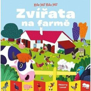 Kde jsi? Kdo jsi? Zvířata na farmě - Thierry Laval