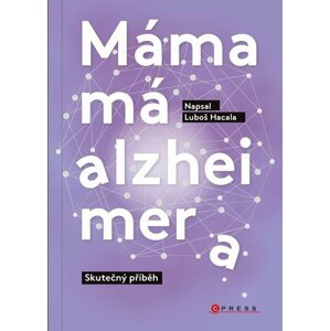 Máma má alzheimera - Skutečný příběh - Luboš Hacala