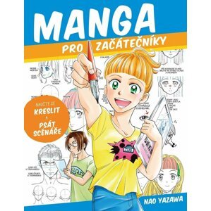 Manga pro začátečníky - Naučte se kreslit a psát scénáře - Nao Yazawa