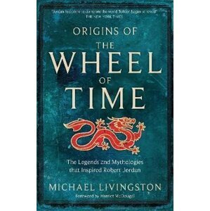 Origins of The Wheel of Time - Michael Livingston