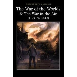 The War of the Worlds and The War in the Air - Herbert George Wells