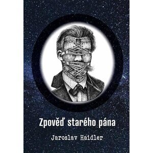 Zpověď starého pána - Jaroslav Haidler