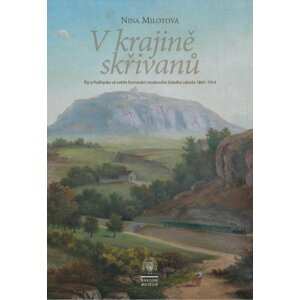 V kraji skřivanů - Říp a Podřipsko ve světle formování moderního českého národa 1860-1914 - Nina Milotová