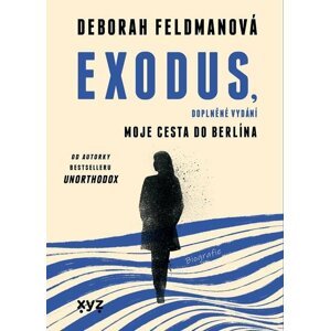 Exodus - Moje cesta do Berlína - Deborah Feldman