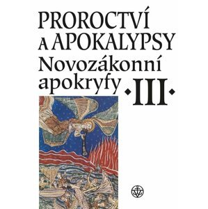 Novozákonní apokryfy III. - Proroctví a apokalypsy - Jan Amos Dus