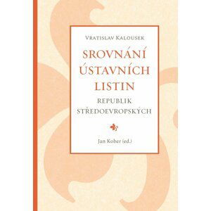 Srovnání ústavních listin republik středoevropských - Jan Kober