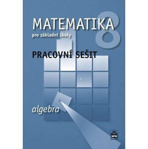 Matematika 8 pro základní školy - Algebra - Pracovní sešit - Jitka Boušková