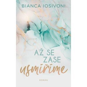 Až se zase usmíříme - Bianca Iosivoni