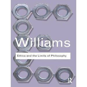 Ethics and the Limits of Philosophy - Bernard Arthur Owen Williams