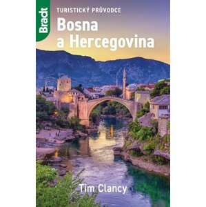 Bosna a Hercegovina - turistický průvodce - Tim Clancy