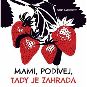 Mami, podívej, tady je zahrada - Elena Rabčanová