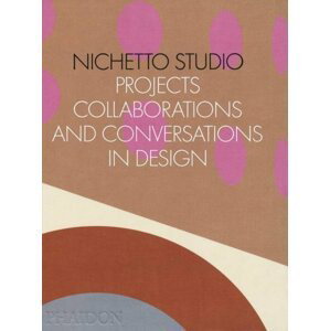 Nichetto Studio: Projects, Collaborations and Conversations in Design - Max Fraser