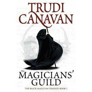 The Magicians´ Guild : Book 1 of the Black Magician - Trudi Canavan