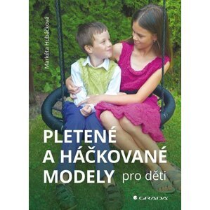 Pletené a háčkované modely pro děti - Markéta Hubáčková