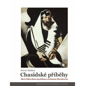 Chasidské příběhy - Mezi židovskou mystikou a krásnou literaturou - Pavel Hošek