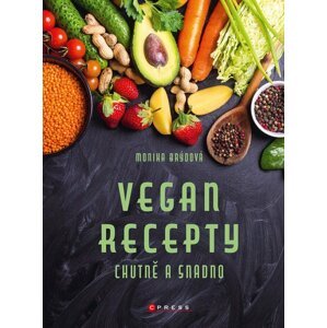 Vegan recepty – chutně a snadno - Monika Brýdová