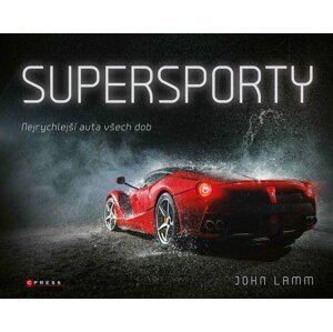 Supersporty - Nejrychlejší auta všech dob, 2.  vydání - John Lamm