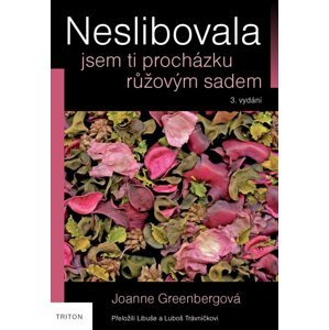 Neslibovala jsem ti procházku růžovým sadem - 3. vydání - Joanne Greenbergová