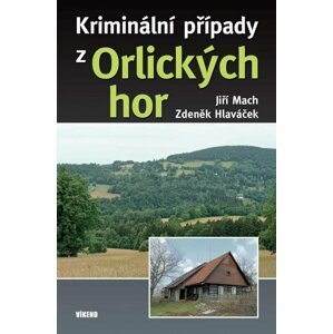 Kriminální případy z Orlických hor - Jiří Mach