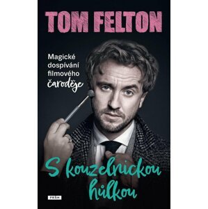 S kouzelnickou hůlkou: Magické dospívání filmového čaroděje - Tom Felton