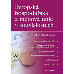 Evropská hospodářská a měnová unie v souvislostech - Fleischmann Luboš