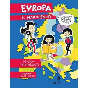 Evropa k nakousnutí - Nápaditý cestopis pro děti - Lenka Pecharová