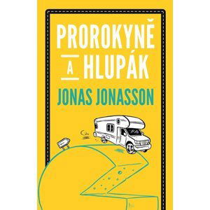 Prorokyně a hlupák - Jonas Jonasson