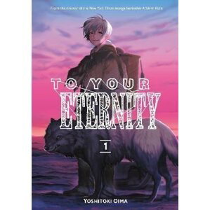 To Your Eternity 1 - Yoshitoki Oima