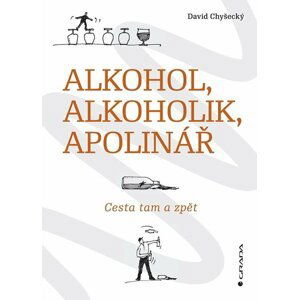 Alkohol, alkoholik, Apolinář - Cesta tam a zpět - Chyšecký David