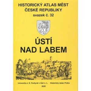 Historický atlas měst České republiky, sv. 32. Ústí nad Labem - Michaela Hrubá