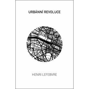 Urbánní revoluce - Henri Lefebvre