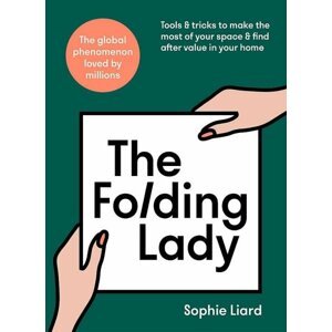 The Folding Lady: Tools & tricks to make the most of your space & find after value in your home - Sophie Liard